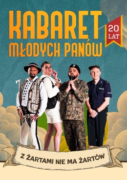 Kabaret Młodych Panów - 20 lecie - Z żartami nie ma żartów