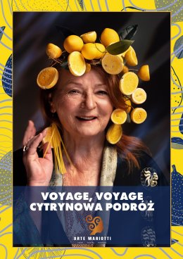 Monodram Bogusławy Schubert „Voyage, voyage. Cytrynowa podróż”