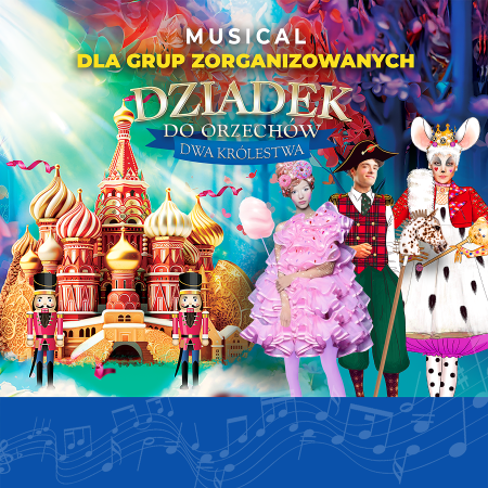 Teatr Muzyczny Forte - Dziadek do Orzechów - Dwa Królestwa