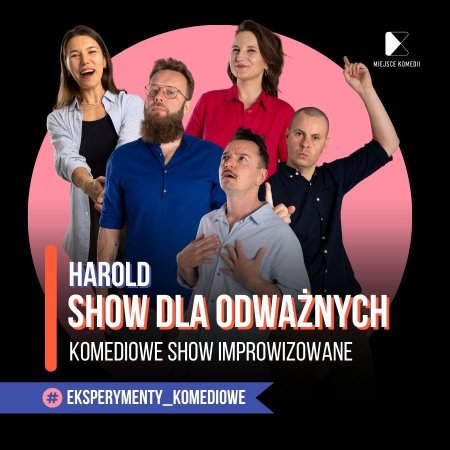 Spektakl dla odważnych - Harold. Komediowe Show Improwizowane