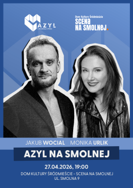 AZYL NA SMOLNEJ „Jakub Wocial & Monika Urlik" koncert