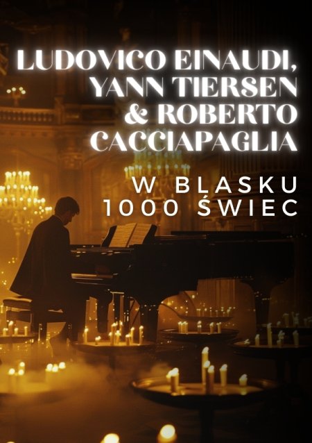 Koncert przy świecach: Ludovico Einaudi, Yann Tiersen and Roberto Cacciapaglia