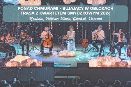 Ponad Chmurami - "Bujający w obłokach" | limitowana trasa z kwartetem smyczkowym