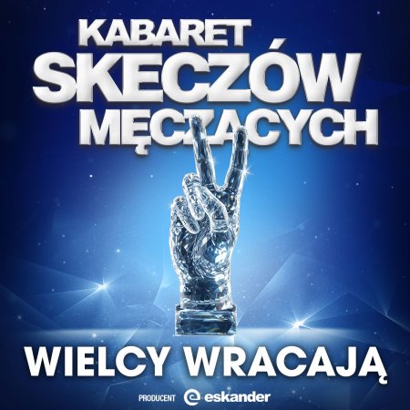 Kabaret Skeczów Męczących - Wielcy wracają