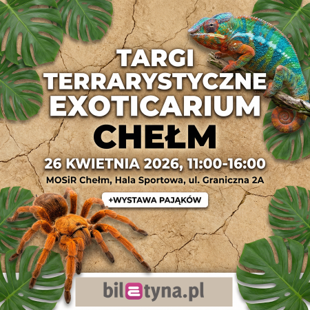 Chełm - Targi Terrarystyczne Exoticarium + Wystawa Pająków