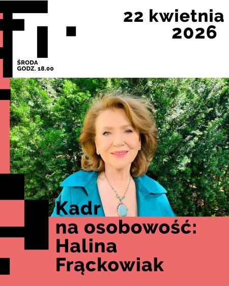Kadr na osobowość: Halina Frąckowiak - spotkanie