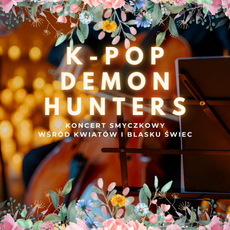 Koncert wśród kwiatów i świec: Tribute to K-Pop Demon Hunters