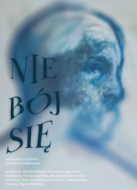 Nie bój się - spektakl Arkadiusza Gołębiowskiego