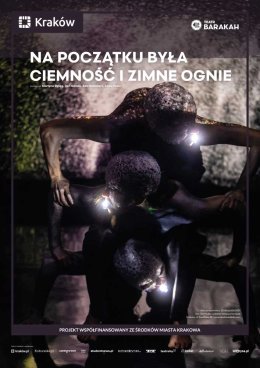 „Na początku była ciemność i zimne ognie” – Teatr BARAKAH