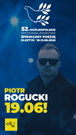52. Ogólnopolskie Spotkania Zamkowe „Śpiewajmy Poezję” - Koncert konkursowy i Koncert: Rogucki & Normalni Ludzie
