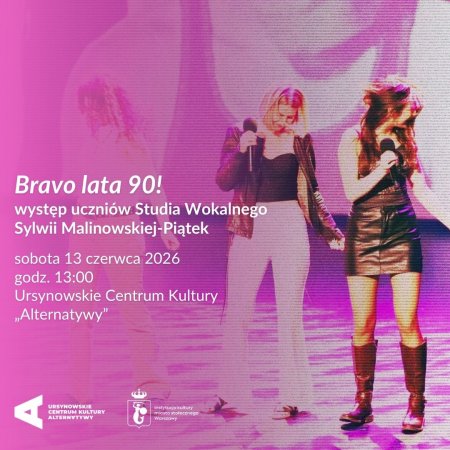 „Bravo lata 90!" | występ uczniów Studia Wokalnego Sylwii Malinowskiej-Piątek