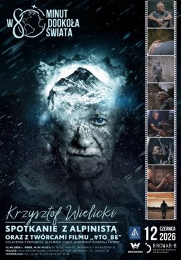 "W 80 minut dookoła świata" - Spotkanie z Krzysztofem Wielickim połączone z projekcją filmu „#TO_BE”