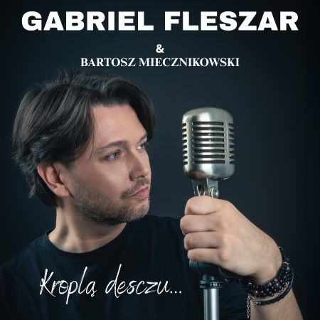 Gabriel Fleszar & Bartosz Miecznikowski - „Kroplą deszczu…”