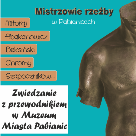 Zwiedzanie: Mistrzowie rzeźby w Pabianicach. Mitoraj, Abakanowicz, Beksiński, Chromy, Szapocznikow...