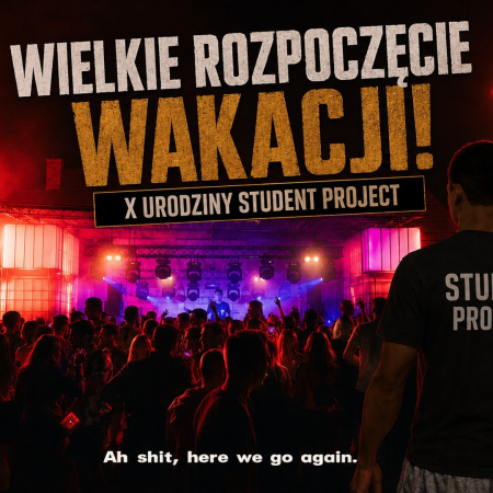 Wielkie Rozpoczęcie Wakacji! X-te Urodziny Student Project