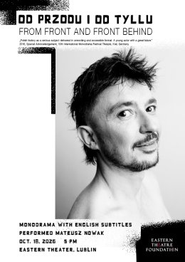 OD PRZODU I OD TYŁU/FROM FRONT AND FROM BEHIND / monodram Mateusza Nowak / 15-lecie twórczości