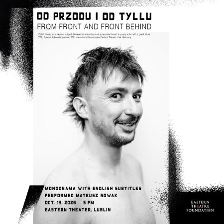OD PRZODU I OD TYŁU/FROM FRONT AND FROM BEHIND / monodram Mateusza Nowak / 15-lecie twórczości