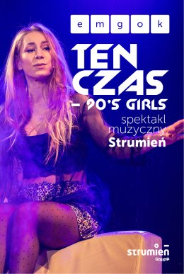 Spektakl TEN CZAS - 90's GIRLS Strumień