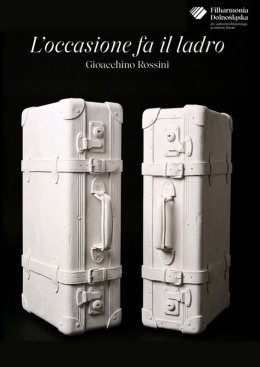 „OKAZJA CZYNI ZŁODZIEJA” GIOACHINO ROSSINI