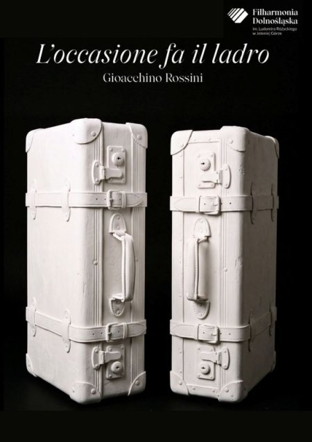 „OKAZJA CZYNI ZŁODZIEJA” GIOACHINO ROSSINI