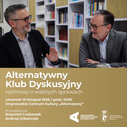 Alternatywny Klub Dyskusyjny | rozmowy o ważnych sprawach | prowadzenie: dr Krzysztof Czubaszek, dr Andrzej Urbańczyk