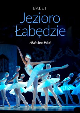 Balet Jezioro łabędzie - familijny spektakl baletowy