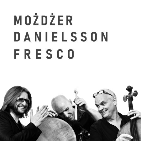 Trio Możdżer/Danielsson/Fresco