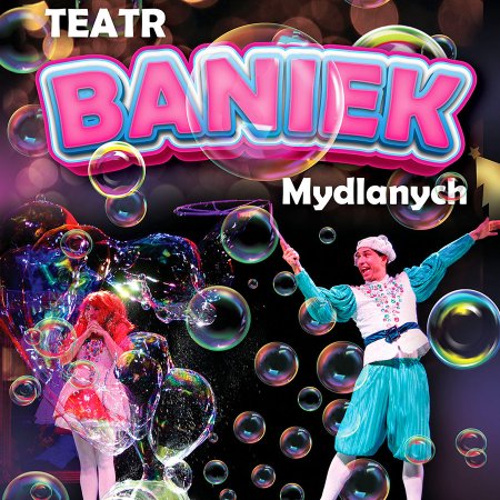 Teatr Baniek Mydlanych - Tajemnica Bańki Szczęścia