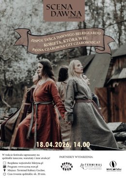 Festiwal Scena Dawna 2026: Zespół Tańca Dawnego Belriguardo, Kobieta która wie, panna czarowna czy czarownica?