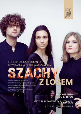 Szachy z Losem. Walicki - Popiołek Duo: Koncert utworów żydowsko-polskich, w związku z rocznicą wybuchu Powstania w Warszawskim Getcie.
