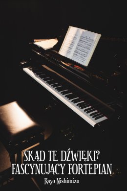Koncert "Skąd te dźwięki - fascynujący fortepian" Kayo Nishimizu