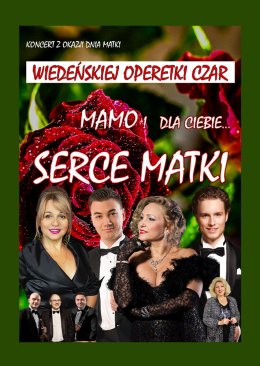 Jedynie Serce Matki - Koncert Dla Naszych Mam Na Dzień Matki  -  Wiedeńskiej Operetki Czar