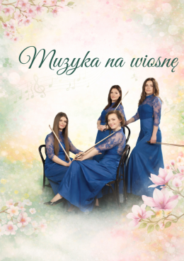 "Muzyka na wiosnę"- koncert z cyklu Filharmonia po sąsiedzku w wykonaniu Kwartetu Smyczkowego Amok.